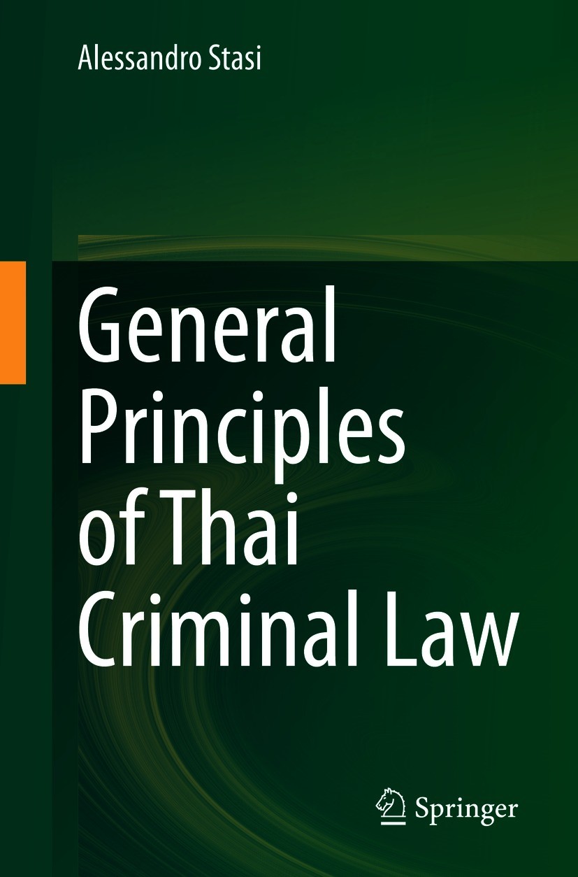 Titlebook: General Principles of Thai Criminal Law; Alessandro Stasi Textbook 2021 The Editor(s) (if applicable) and The Author(s), under exclusive l Titlebook: General Principles of Thai Criminal Law; Alessandro Stasi Textbook 2021 The Editor(s) (if applicable) and The Author(s), under exclusive l