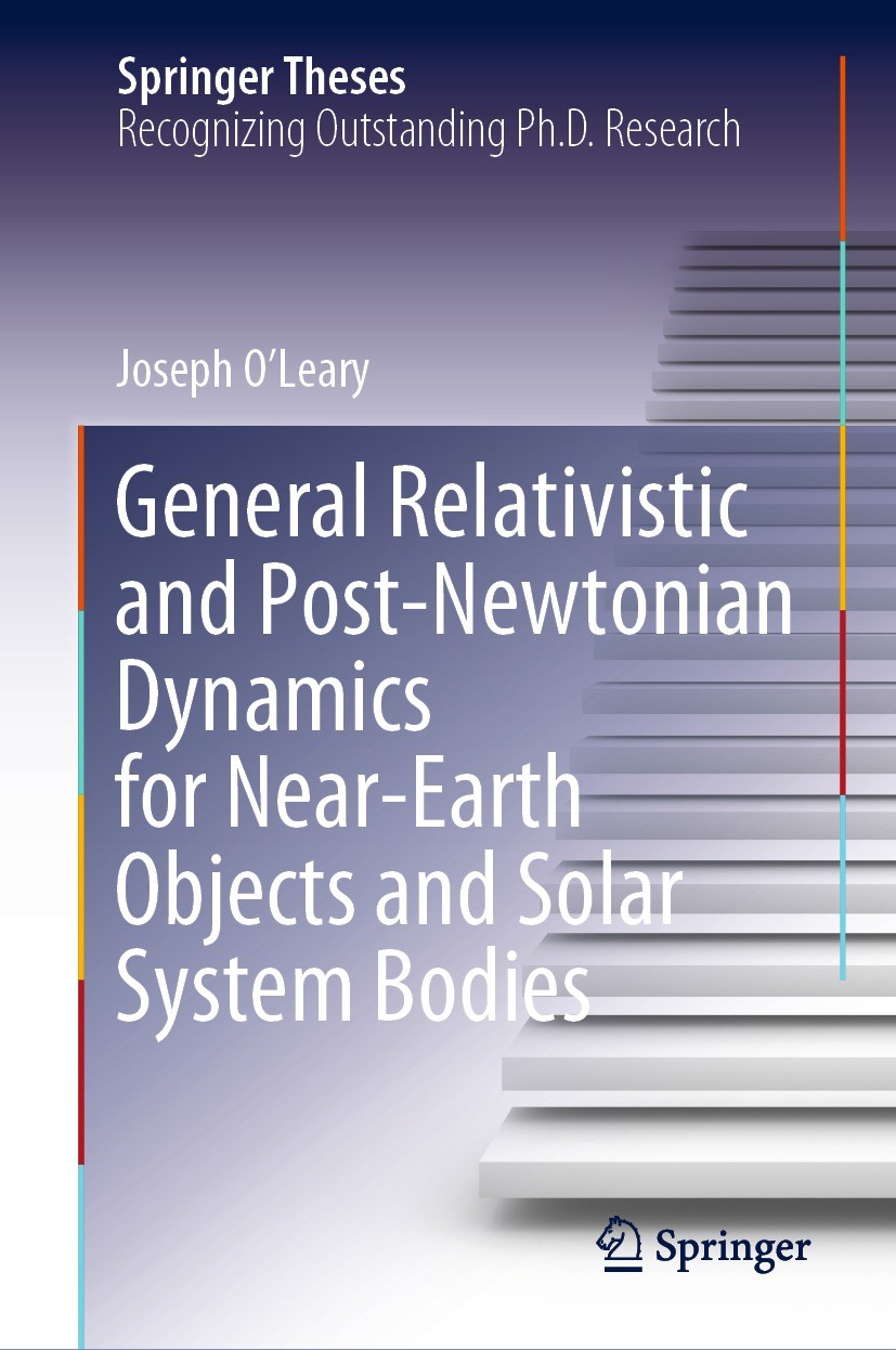 Titlebook: General Relativistic and Post-Newtonian Dynamics for Near-Earth Objects and Solar System Bodies; Joseph O’Leary Book 2021 The Editor(s) (i Titlebook: General Relativistic and Post-Newtonian Dynamics for Near-Earth Objects and Solar System Bodies; Joseph O’Leary Book 2021 The Editor(s) (i