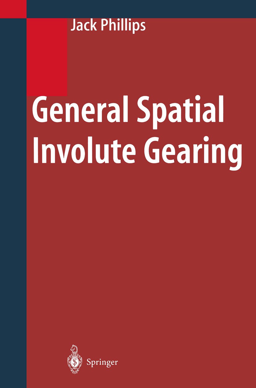 Titlebook: General Spatial Involute Gearing; Jack Phillips Book 2003 Springer-Verlag Berlin Heidelberg 2003 Gearing.design.engineering design.gear de Titlebook: General Spatial Involute Gearing; Jack Phillips Book 2003 Springer-Verlag Berlin Heidelberg 2003 Gearing.design.engineering design.gear de