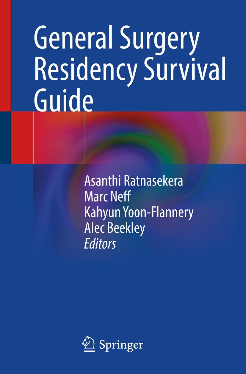 Titlebook: General Surgery Residency Survival Guide; Asanthi Ratnasekera,Marc Neff,Alec Beekley Textbook 2023 The Editor(s) (if applicable) and The A Titlebook: General Surgery Residency Survival Guide; Asanthi Ratnasekera,Marc Neff,Alec Beekley Textbook 2023 The Editor(s) (if applicable) and The A