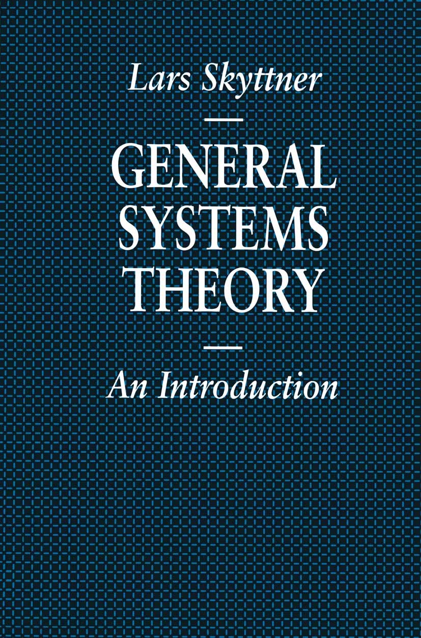 Titlebook: General Systems Theory; An Introduction Lars Skyttner Textbook 1996Latest edition Lars Skyttner 1996 artificial intelligence.communication. Titlebook: General Systems Theory; An Introduction Lars Skyttner Textbook 1996Latest edition Lars Skyttner 1996 artificial intelligence.communication.