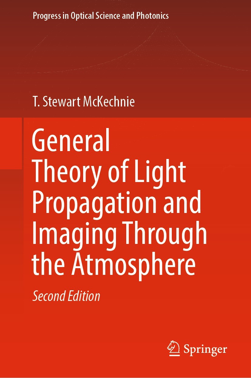 Titlebook: General Theory of Light Propagation and Imaging Through the Atmosphere; T. Stewart McKechnie Book 2022Latest edition The Editor(s) (if app Titlebook: General Theory of Light Propagation and Imaging Through the Atmosphere; T. Stewart McKechnie Book 2022Latest edition The Editor(s) (if app