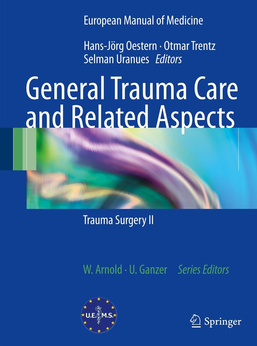 Titlebook: General Trauma Care and Related Aspects; Trauma Surgery II Hans-Jörg Oestern,Otmar Trentz,Selman Uranues Book 2014 The Editor(s) (if applic Titlebook: General Trauma Care and Related Aspects; Trauma Surgery II Hans-Jörg Oestern,Otmar Trentz,Selman Uranues Book 2014 The Editor(s) (if applic