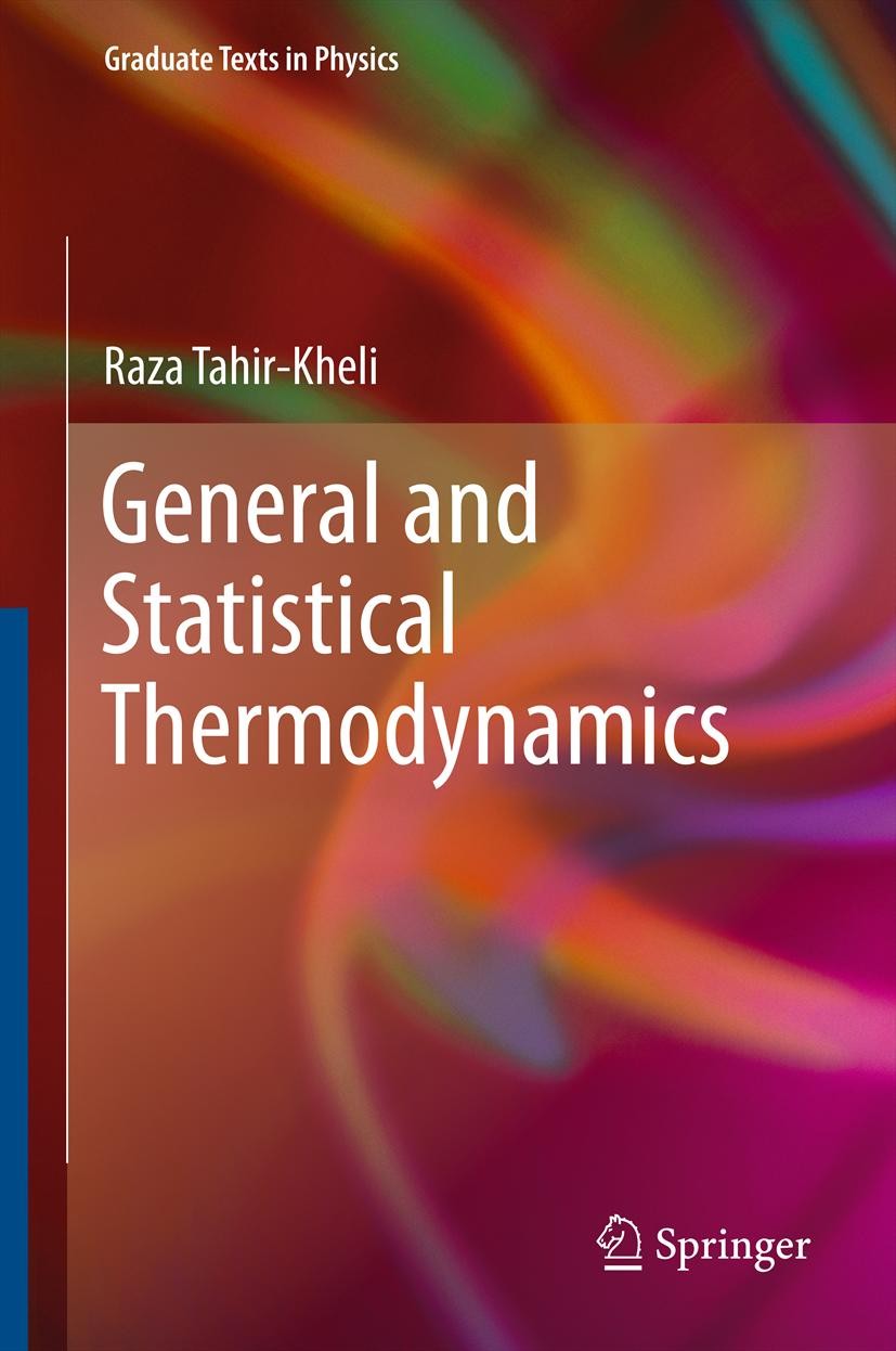 Titlebook: General and Statistical Thermodynamics; Raza Tahir-Kheli Textbook 20121st edition Springer-Verlag Berlin Heidelberg 2012 Carnot engine.Jou Titlebook: General and Statistical Thermodynamics; Raza Tahir-Kheli Textbook 20121st edition Springer-Verlag Berlin Heidelberg 2012 Carnot engine.Jou