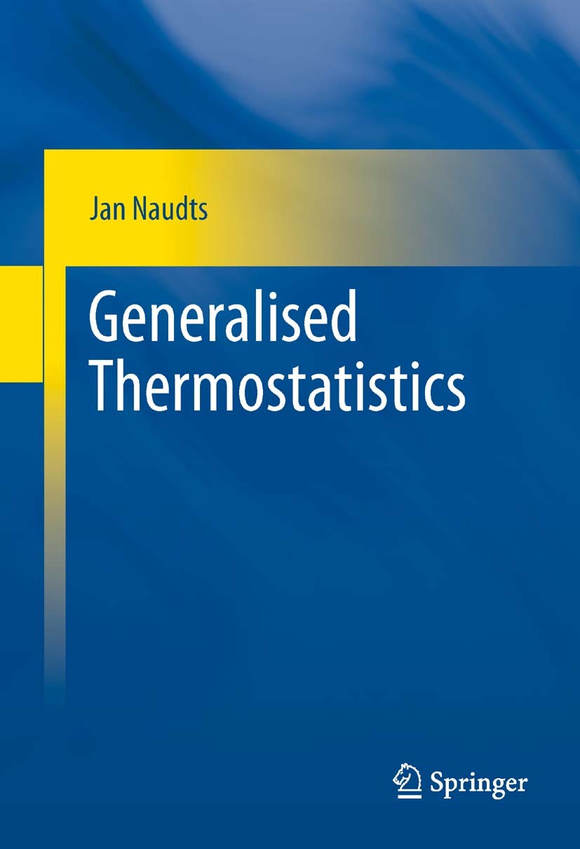 Titlebook: Generalised Thermostatistics; Jan Naudts Book 2011 Springer-Verlag London Limited 2011 Exponential family of statistical models.Microcanon Titlebook: Generalised Thermostatistics; Jan Naudts Book 2011 Springer-Verlag London Limited 2011 Exponential family of statistical models.Microcanon
