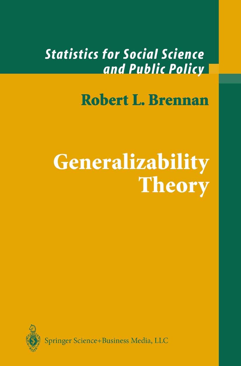 Titlebook: Generalizability Theory; Robert L. Brennan Book 2001 Springer Science+Business Media New York 2001 Generalizability Theory.Variance.analys Titlebook: Generalizability Theory; Robert L. Brennan Book 2001 Springer Science+Business Media New York 2001 Generalizability Theory.Variance.analys
