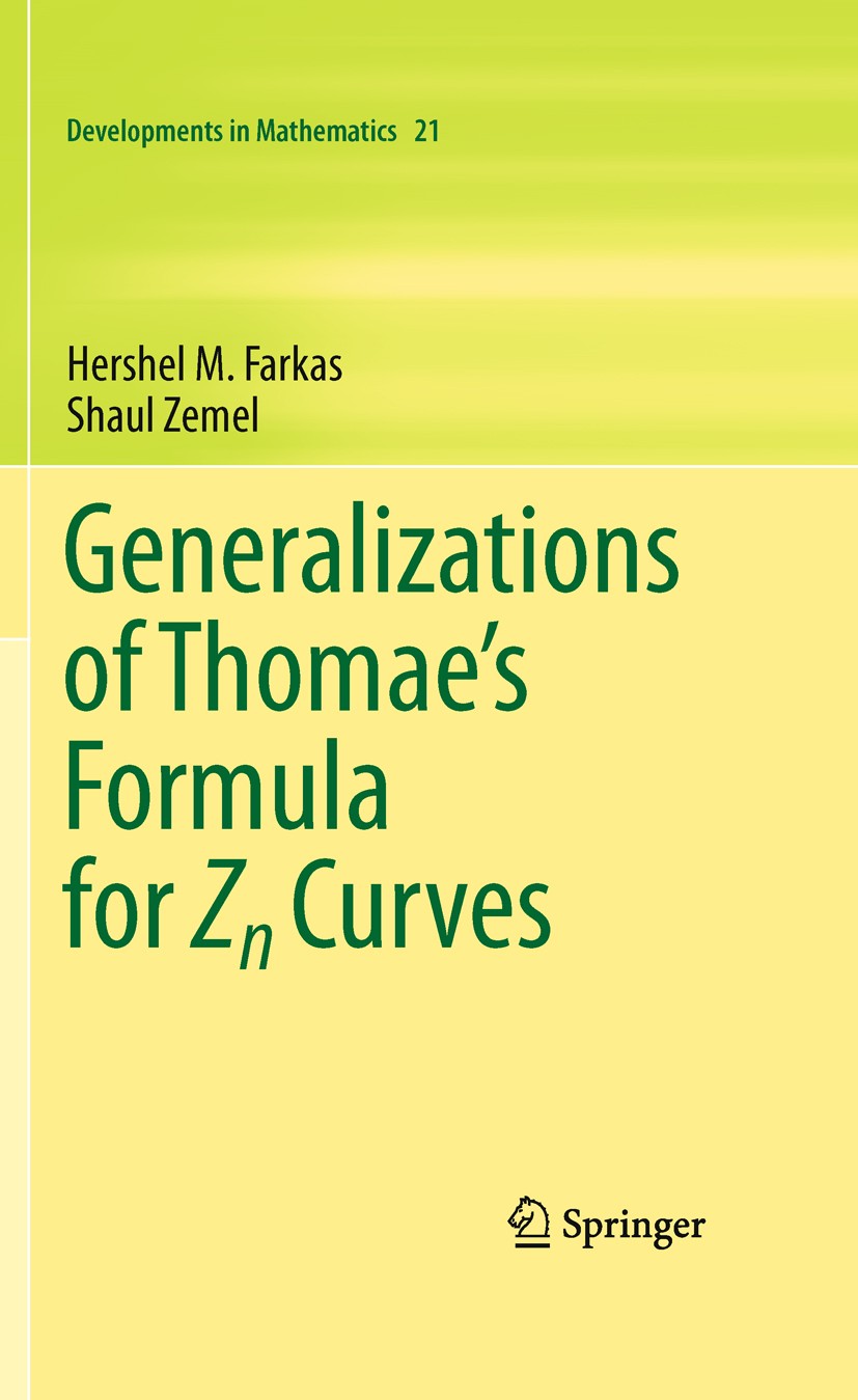 Titlebook: Generalizations of Thomae‘s Formula for Zn Curves; Hershel M. Farkas,Shaul Zemel Book 2011 Springer Science+Business Media, LLC 2011 Algeb Titlebook: Generalizations of Thomae‘s Formula for Zn Curves; Hershel M. Farkas,Shaul Zemel Book 2011 Springer Science+Business Media, LLC 2011 Algeb
