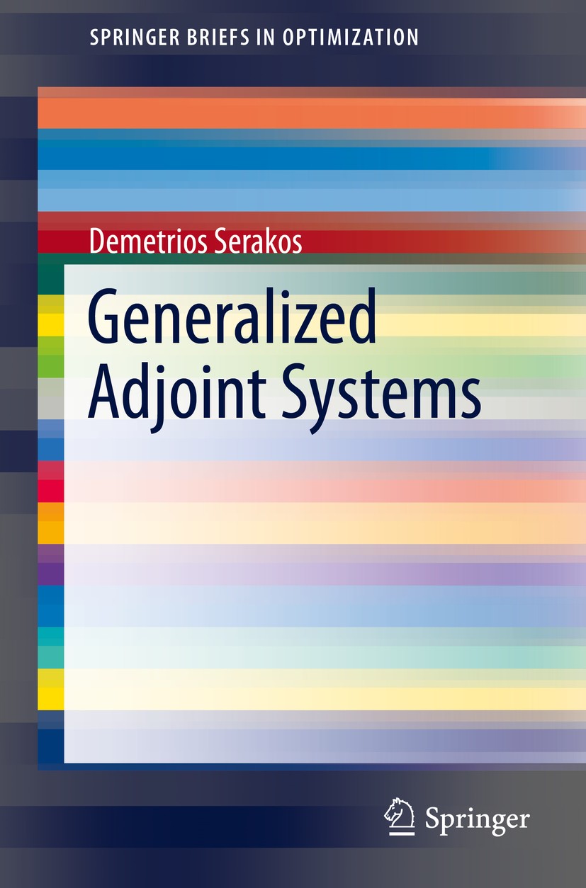 Titlebook: Generalized Adjoint Systems; Demetrios Serakos Book 2015 Demetrios Serakos 2015 Systems theory.Theorems of Hahn-Banach type.adjoint method Titlebook: Generalized Adjoint Systems; Demetrios Serakos Book 2015 Demetrios Serakos 2015 Systems theory.Theorems of Hahn-Banach type.adjoint method