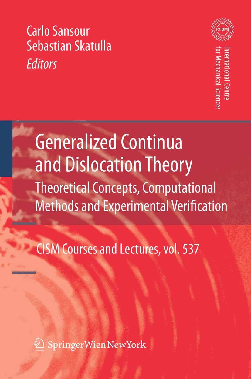 Titlebook: Generalized Continua and Dislocation Theory; Theoretical Concepts Carlo Sansour,Sebastian Skatulla Book 2012 CISM Udine 2012 Continuum Mech Titlebook: Generalized Continua and Dislocation Theory; Theoretical Concepts Carlo Sansour,Sebastian Skatulla Book 2012 CISM Udine 2012 Continuum Mech