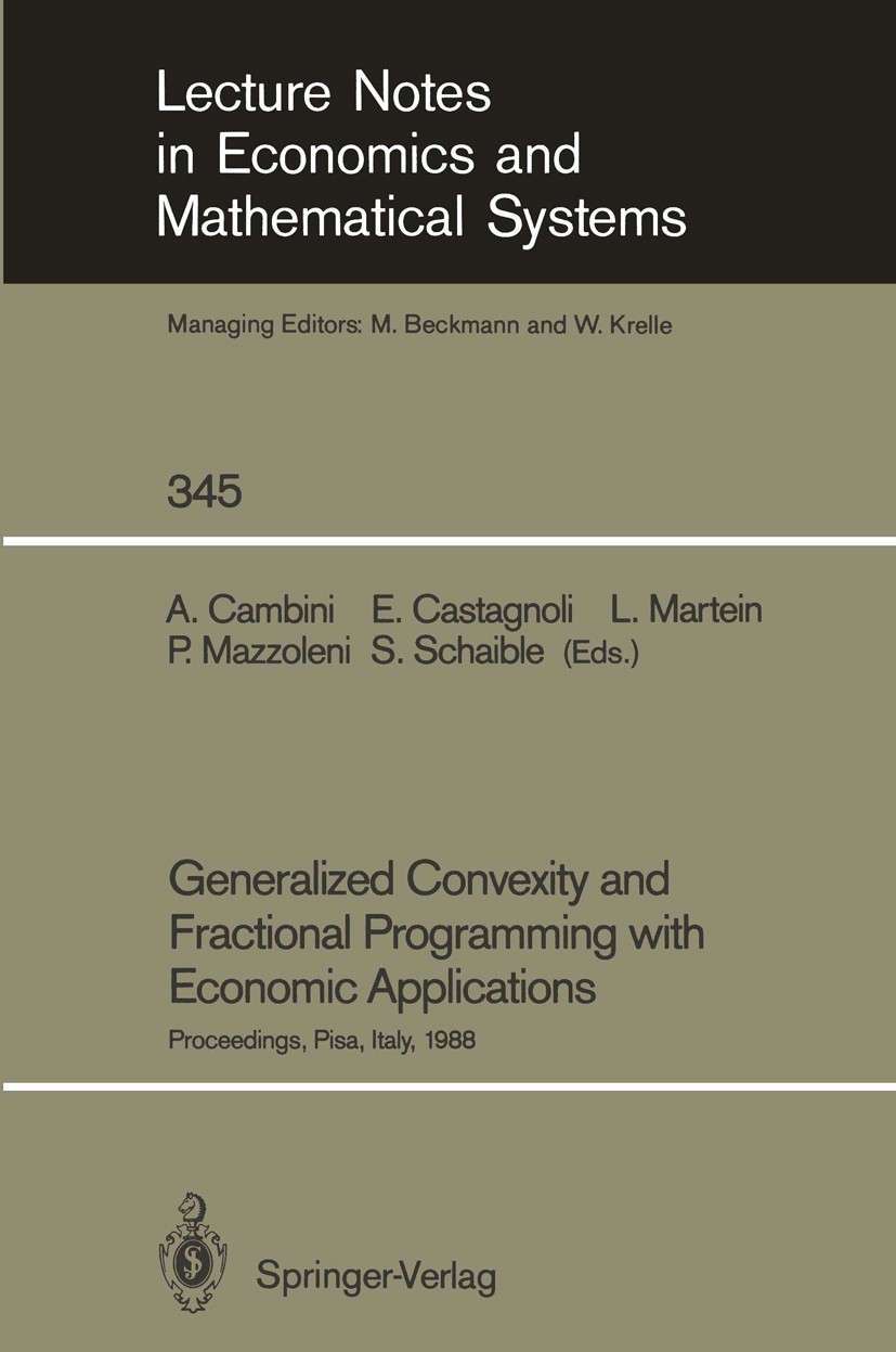 Titlebook: Generalized Convexity and Fractional Programming with Economic Applications; Proceedings of the I Alberto Cambini,Erio Castagnoli,Siegfried Titlebook: Generalized Convexity and Fractional Programming with Economic Applications; Proceedings of the I Alberto Cambini,Erio Castagnoli,Siegfried