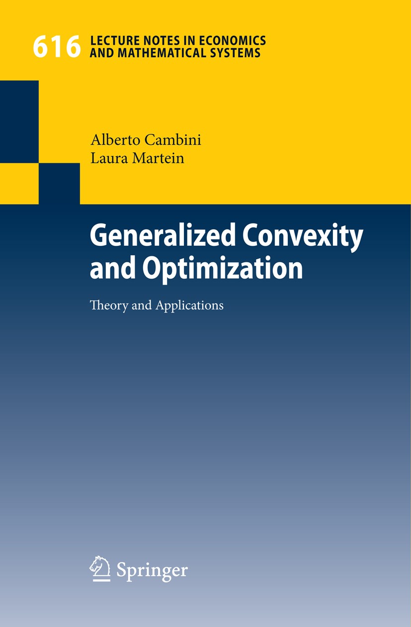 Titlebook: Generalized Convexity and Optimization; Theory and Applicati Alberto Cambini,Laura Martein Book 2009 Springer-Verlag Berlin Heidelberg 2009 Titlebook: Generalized Convexity and Optimization; Theory and Applicati Alberto Cambini,Laura Martein Book 2009 Springer-Verlag Berlin Heidelberg 2009