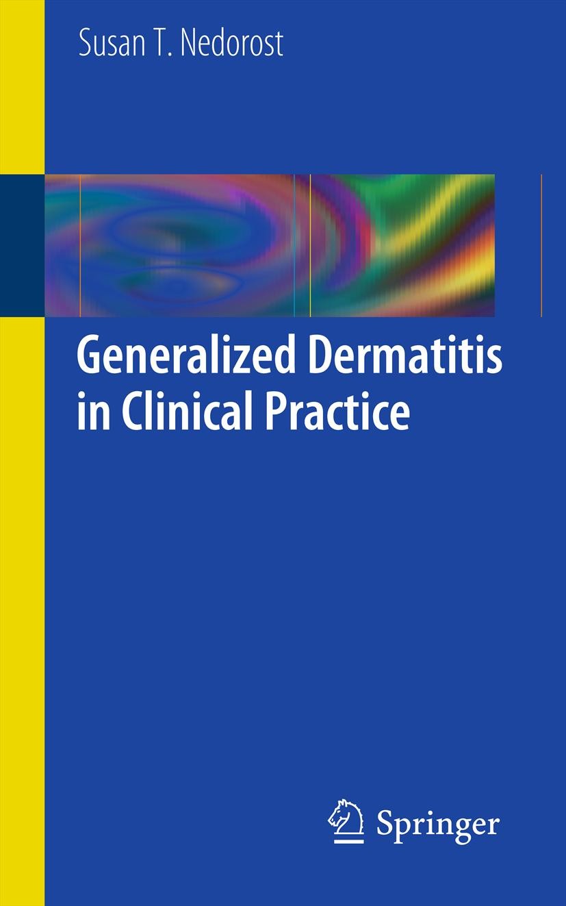 Titlebook: Generalized Dermatitis in Clinical Practice; Susan T. Nedorost Book 2012 Springer-Verlag London 2012 Dermatitis.Dermatology.eczema.skin Titlebook: Generalized Dermatitis in Clinical Practice; Susan T. Nedorost Book 2012 Springer-Verlag London 2012 Dermatitis.Dermatology.eczema.skin