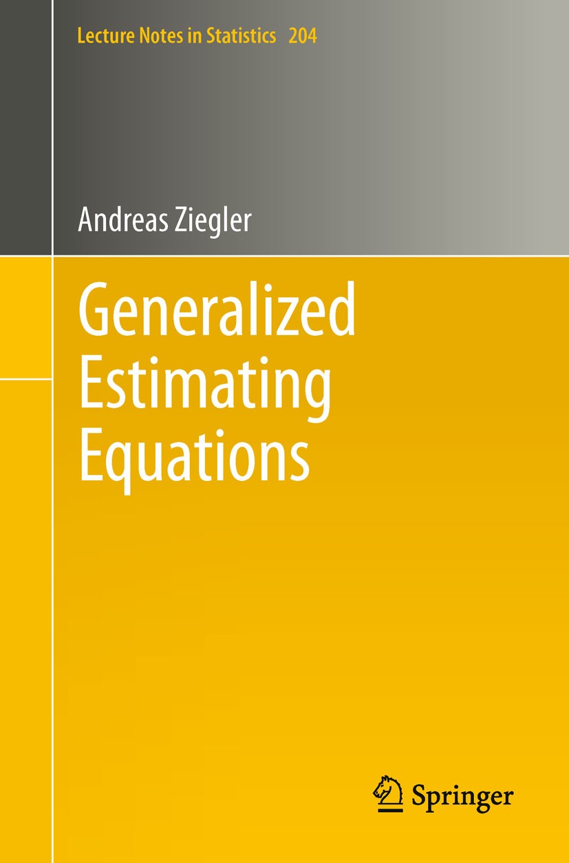 Titlebook: Generalized Estimating Equations; Andreas Ziegler Book 2011 Springer Science+Business Media, LLC 2011 biometrics.clustered data.econometri Titlebook: Generalized Estimating Equations; Andreas Ziegler Book 2011 Springer Science+Business Media, LLC 2011 biometrics.clustered data.econometri