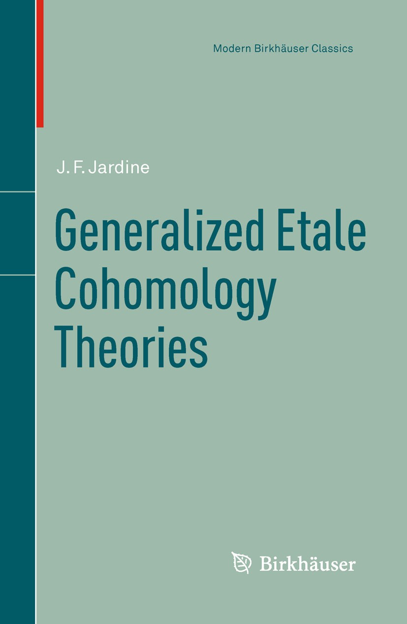 Titlebook: Generalized Etale Cohomology Theories; John F. Jardine Book 1997 Birkhäuser Verlag 1997 Algebraic K-theory.Cohomology.K-theory.Thomason.al Titlebook: Generalized Etale Cohomology Theories; John F. Jardine Book 1997 Birkhäuser Verlag 1997 Algebraic K-theory.Cohomology.K-theory.Thomason.al