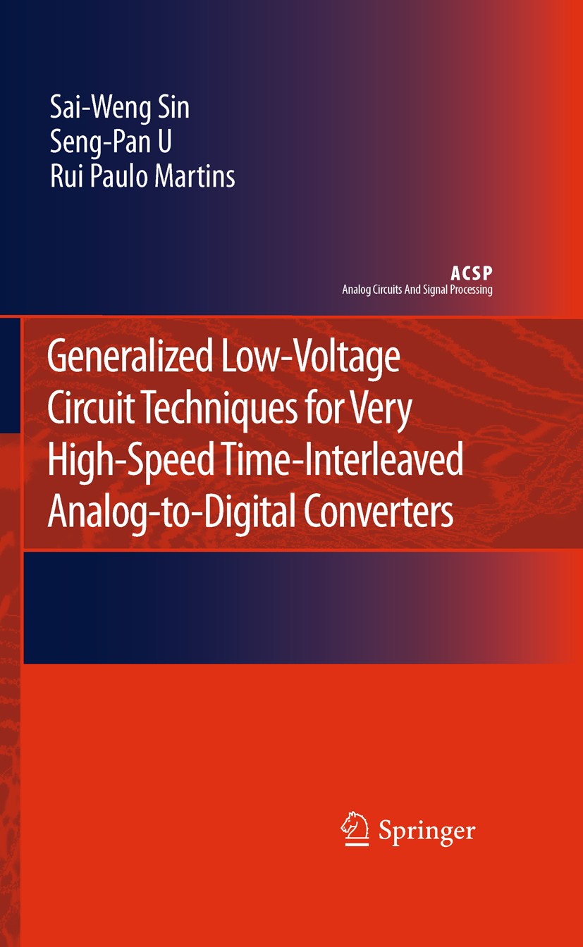 Titlebook: Generalized Low-Voltage Circuit Techniques for Very High-Speed Time-Interleaved Analog-to-Digital Co; Sai-Weng Sin,Seng-Pan U,Rui Paulo Ma Titlebook: Generalized Low-Voltage Circuit Techniques for Very High-Speed Time-Interleaved Analog-to-Digital Co; Sai-Weng Sin,Seng-Pan U,Rui Paulo Ma