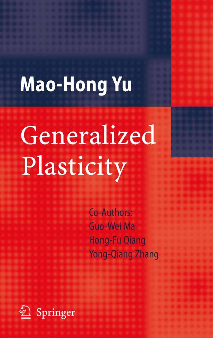 Titlebook: Generalized Plasticity; Mao-Hong Yu,Guo-Wei Ma,Yong-Qiang Zhang Book 2006 Springer-Verlag Berlin Heidelberg 2006 Elasticity.Plane Stress P Titlebook: Generalized Plasticity; Mao-Hong Yu,Guo-Wei Ma,Yong-Qiang Zhang Book 2006 Springer-Verlag Berlin Heidelberg 2006 Elasticity.Plane Stress P