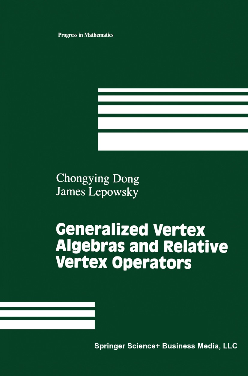 Titlebook: Generalized Vertex Algebras and Relative Vertex Operators; Chongying Dong,James Lepowsky Book 1993 Springer Science+Business Media New Yor Titlebook: Generalized Vertex Algebras and Relative Vertex Operators; Chongying Dong,James Lepowsky Book 1993 Springer Science+Business Media New Yor