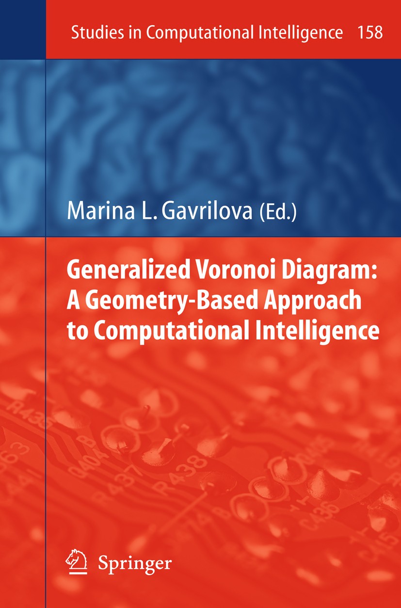 Titlebook: Generalized Voronoi Diagram: A Geometry-Based Approach to Computational Intelligence; Marina L. Gavrilova Book 2008 Springer-Verlag Berlin Titlebook: Generalized Voronoi Diagram: A Geometry-Based Approach to Computational Intelligence; Marina L. Gavrilova Book 2008 Springer-Verlag Berlin