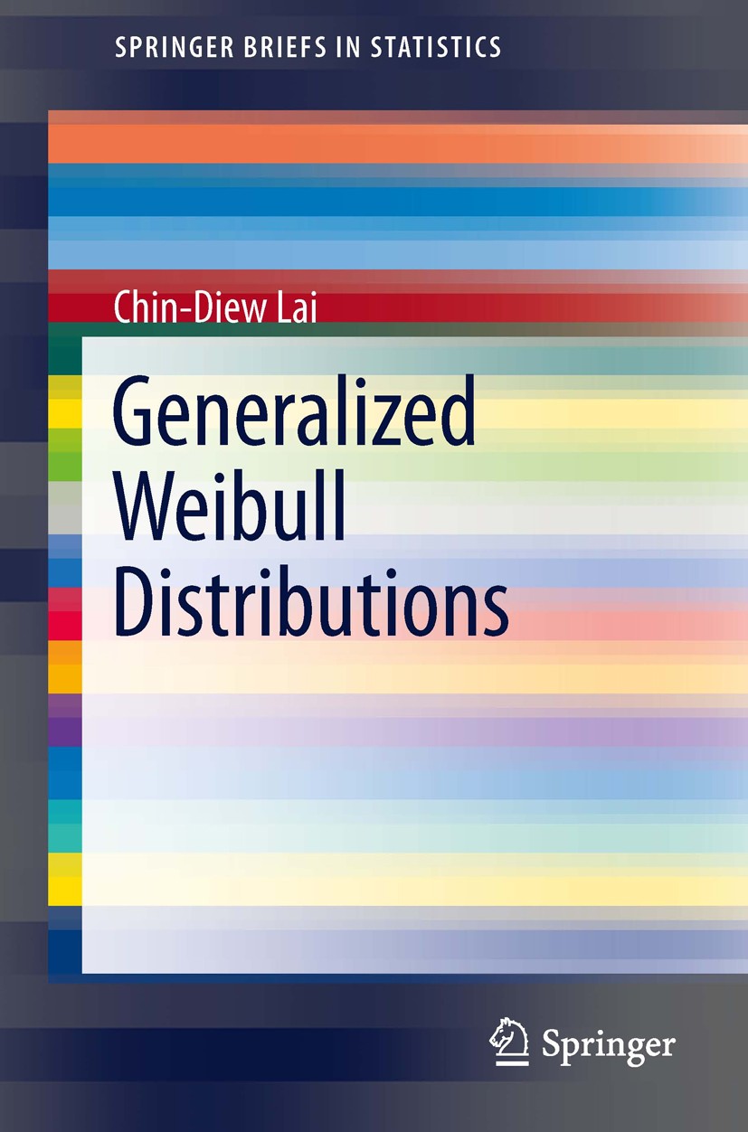 Titlebook: Generalized Weibull Distributions; Chin-Diew Lai Book 2014 The Author(s) 2014 Weibull distribution.hazard rate.lifetime data.reliability e Titlebook: Generalized Weibull Distributions; Chin-Diew Lai Book 2014 The Author(s) 2014 Weibull distribution.hazard rate.lifetime data.reliability e
