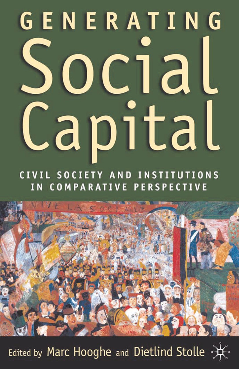 Titlebook: Generating Social Capital; Civil Society and In Marc Hooghe,Dietlind Stolle Book 2003 Palgrave Macmillan, a division of Nature America Inc. Titlebook: Generating Social Capital; Civil Society and In Marc Hooghe,Dietlind Stolle Book 2003 Palgrave Macmillan, a division of Nature America Inc.