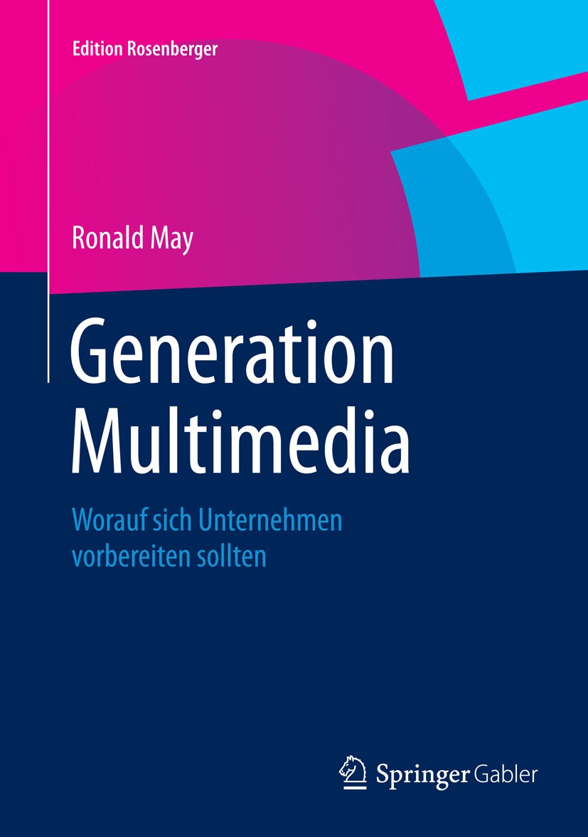 Titlebook: Generation Multimedia; Worauf sich Unterneh Ronald May Book 2015 Springer Fachmedien Wiesbaden 2015 Generation.Hochsicherheitsorganisatione Titlebook: Generation Multimedia; Worauf sich Unterneh Ronald May Book 2015 Springer Fachmedien Wiesbaden 2015 Generation.Hochsicherheitsorganisatione