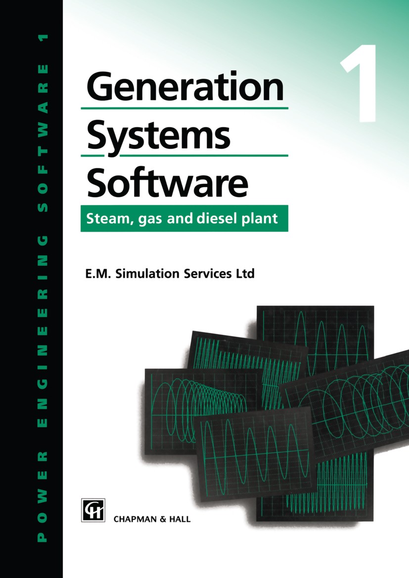 Titlebook: Generation Systems Software; Steam, gas and diese M.-J. Chen,M. Buamud,D. M. Grant Book 1996 Springer Science+Business Media Dordrecht 1996 Titlebook: Generation Systems Software; Steam, gas and diese M.-J. Chen,M. Buamud,D. M. Grant Book 1996 Springer Science+Business Media Dordrecht 1996