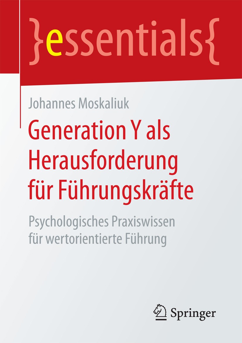 Titlebook: Generation Y als Herausforderung für Führungskräfte; Psychologisches Prax Johannes Moskaliuk Book 2016 Springer Fachmedien Wiesbaden GmbH, Titlebook: Generation Y als Herausforderung für Führungskräfte; Psychologisches Prax Johannes Moskaliuk Book 2016 Springer Fachmedien Wiesbaden GmbH,
