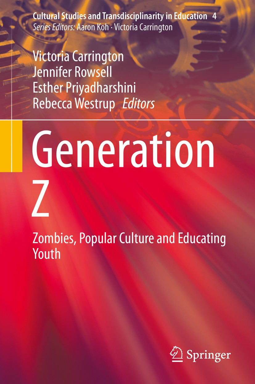 Titlebook: Generation Z; Zombies, Popular Cul Victoria Carrington,Jennifer Rowsell,Rebecca Westr Book 2016 Springer Science+Business Media Singapore 2 Titlebook: Generation Z; Zombies, Popular Cul Victoria Carrington,Jennifer Rowsell,Rebecca Westr Book 2016 Springer Science+Business Media Singapore 2