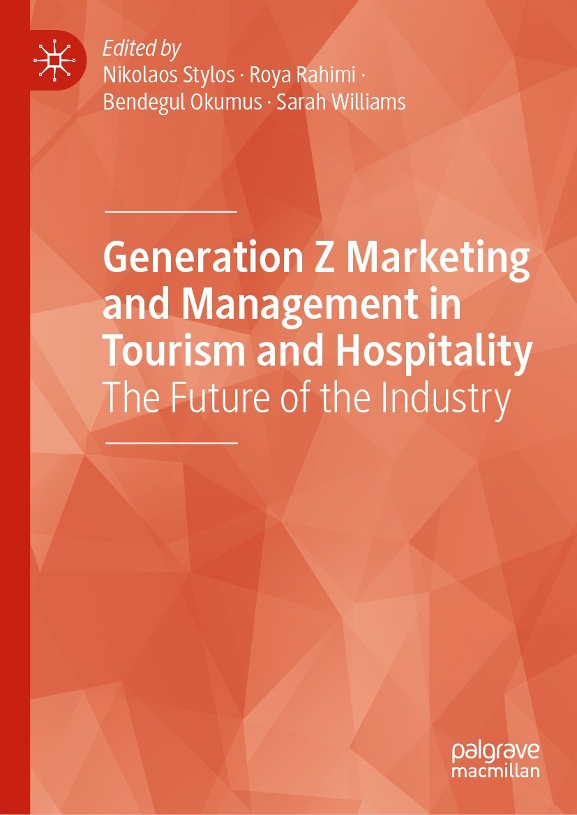 Titlebook: Generation Z Marketing and Management in Tourism and Hospitality; The Future of the In Nikolaos Stylos,Roya Rahimi,Sarah Williams Book 2021 Titlebook: Generation Z Marketing and Management in Tourism and Hospitality; The Future of the In Nikolaos Stylos,Roya Rahimi,Sarah Williams Book 2021