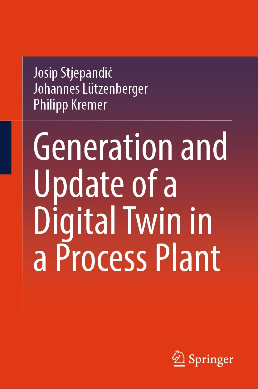 Titlebook: Generation and Update of a Digital Twin in a Process Plant; Josip Stjepandić,Johannes Lützenberger,Philipp Kre Book 2024 The Editor(s) (if Titlebook: Generation and Update of a Digital Twin in a Process Plant; Josip Stjepandić,Johannes Lützenberger,Philipp Kre Book 2024 The Editor(s) (if