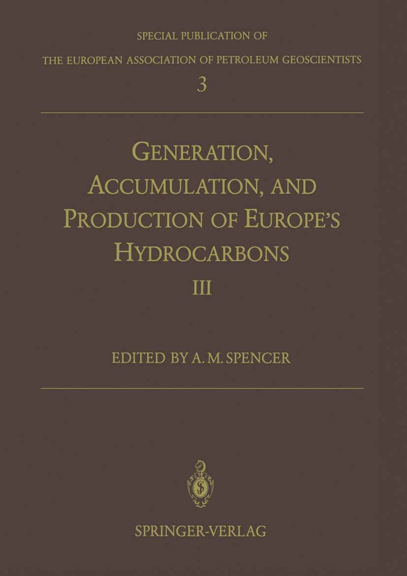 Titlebook: Generation, Accumulation and Production of Europe’s Hydrocarbons III; Special Publication Anthony M. Spencer Conference proceedings 1993 S Titlebook: Generation, Accumulation and Production of Europe’s Hydrocarbons III; Special Publication Anthony M. Spencer Conference proceedings 1993 S
