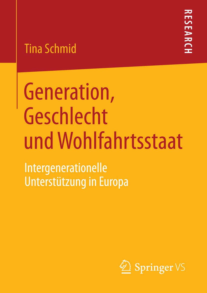 Titlebook: Generation, Geschlecht und Wohlfahrtsstaat; Intergenerationelle Tina Schmid Book 2014 Springer Fachmedien Wiesbaden 2014 Europäischer Verg Titlebook: Generation, Geschlecht und Wohlfahrtsstaat; Intergenerationelle Tina Schmid Book 2014 Springer Fachmedien Wiesbaden 2014 Europäischer Verg