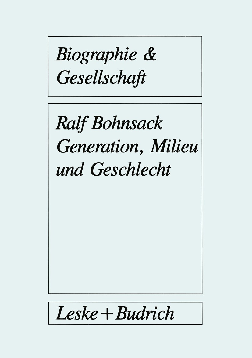 Titlebook: Generation, Milieu und Geschlecht; Ergebnisse aus Grupp Ralf Bohnsack Book 1989 Springer Fachmedien Wiesbaden 1989 Adoleszenz.Arbeit.Ausgre Titlebook: Generation, Milieu und Geschlecht; Ergebnisse aus Grupp Ralf Bohnsack Book 1989 Springer Fachmedien Wiesbaden 1989 Adoleszenz.Arbeit.Ausgre