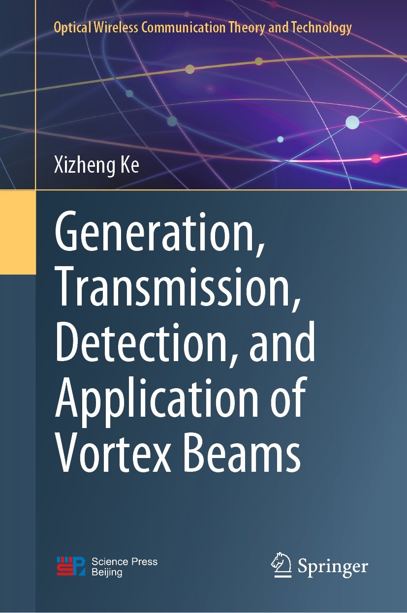 Titlebook: Generation, Transmission, Detection, and Application of Vortex Beams; Xizheng Ke Book 2023 Science Press 2023 Wireless Optical Communicati Titlebook: Generation, Transmission, Detection, and Application of Vortex Beams; Xizheng Ke Book 2023 Science Press 2023 Wireless Optical Communicati