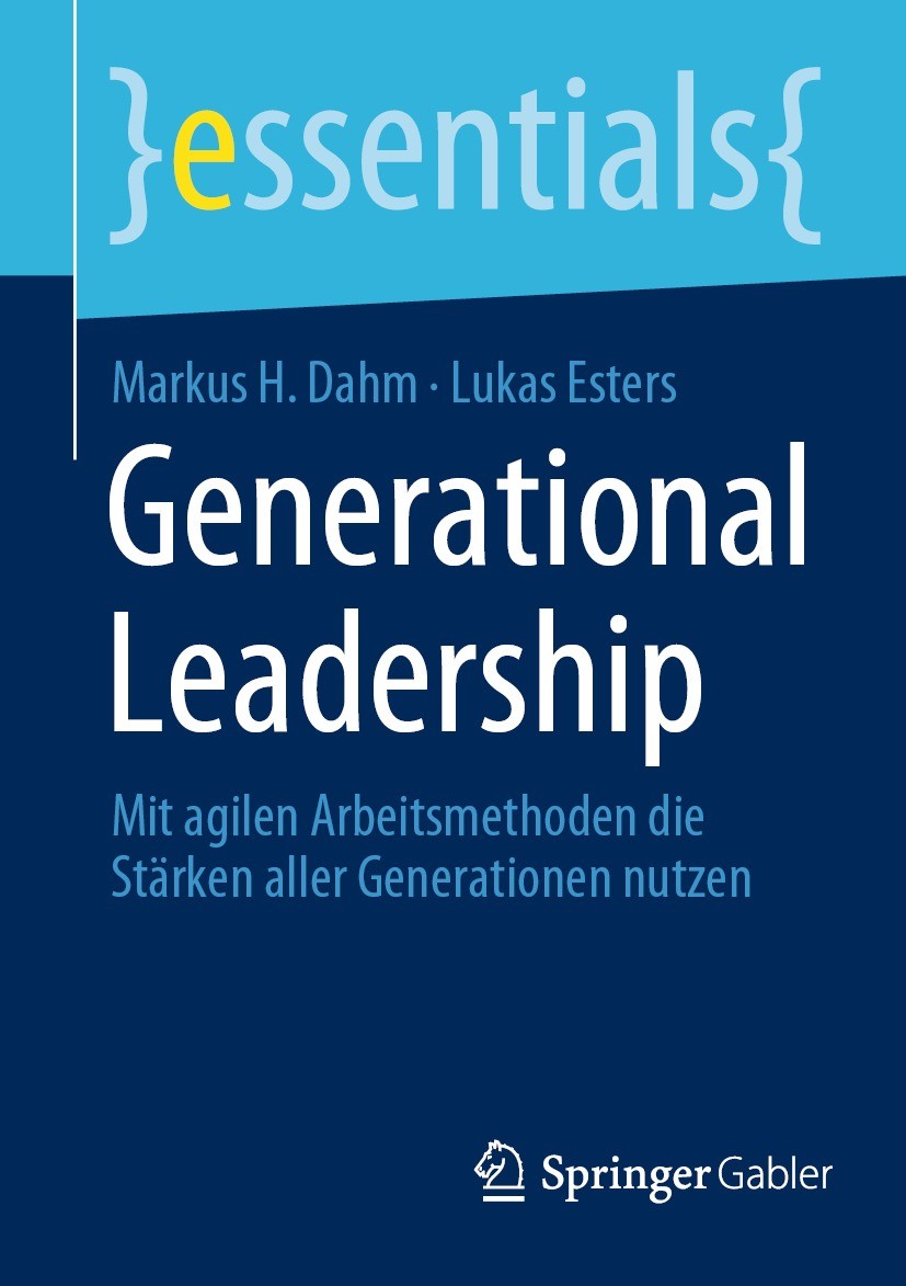 Titlebook: Generational Leadership; Mit agilen Arbeitsme Markus H. Dahm,Lukas Esters Book 2023 Der/die Herausgeber bzw. der/die Autor(en), exklusiv li Titlebook: Generational Leadership; Mit agilen Arbeitsme Markus H. Dahm,Lukas Esters Book 2023 Der/die Herausgeber bzw. der/die Autor(en), exklusiv li