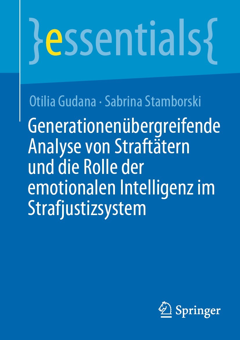 Titlebook: Generationenübergreifende Analyse von Straftätern und die Rolle der emotionalen Intelligenz im Straf; Otilia Gudana,Sabrina Stamborski Boo Titlebook: Generationenübergreifende Analyse von Straftätern und die Rolle der emotionalen Intelligenz im Straf; Otilia Gudana,Sabrina Stamborski Boo