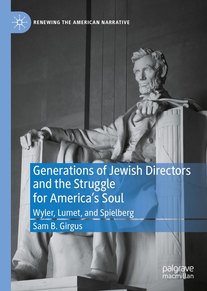 Titlebook: Generations of Jewish Directors and the Struggle for America’s Soul; Wyler, Lumet, and Sp Sam B. Girgus Book 2021 The Author(s), under excl Titlebook: Generations of Jewish Directors and the Struggle for America’s Soul; Wyler, Lumet, and Sp Sam B. Girgus Book 2021 The Author(s), under excl
