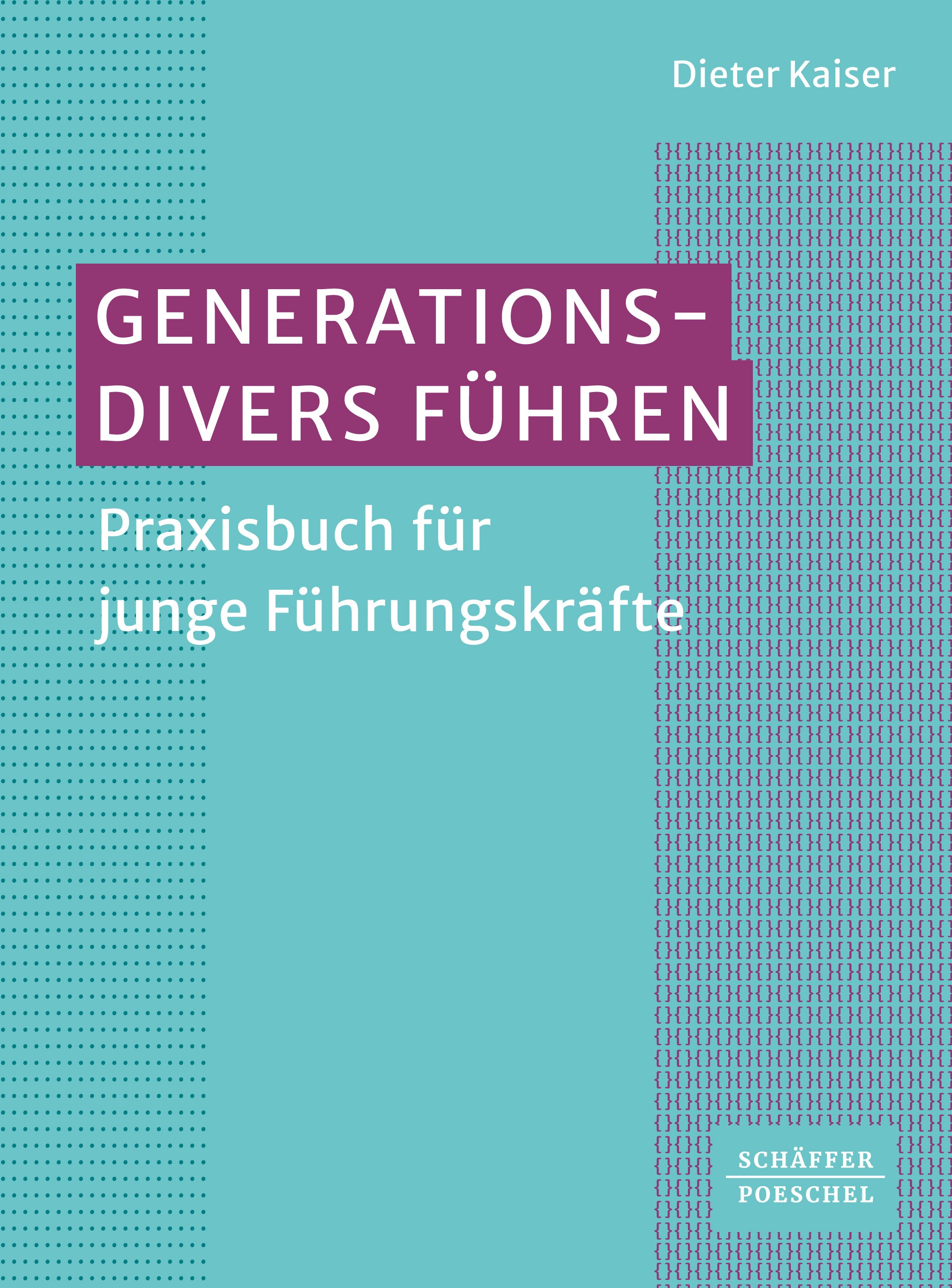Titlebook: Generationsdivers führen; Praxisbuch für junge Dieter Kaiser Book 2023 Schäffer-Poeschel Verlag für Wirtschaft – Steuern – Recht GmbH 2023 Titlebook: Generationsdivers führen; Praxisbuch für junge Dieter Kaiser Book 2023 Schäffer-Poeschel Verlag für Wirtschaft – Steuern – Recht GmbH 2023