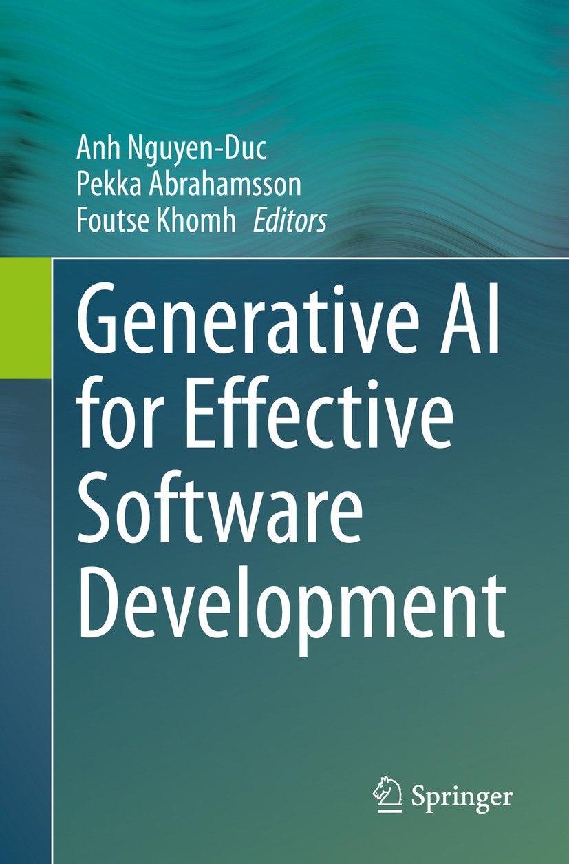 Titlebook: Generative AI for Effective Software Development; Anh Nguyen-Duc,Pekka Abrahamsson,Foutse Khomh Book 2024 The Editor(s) (if applicable) an Titlebook: Generative AI for Effective Software Development; Anh Nguyen-Duc,Pekka Abrahamsson,Foutse Khomh Book 2024 The Editor(s) (if applicable) an