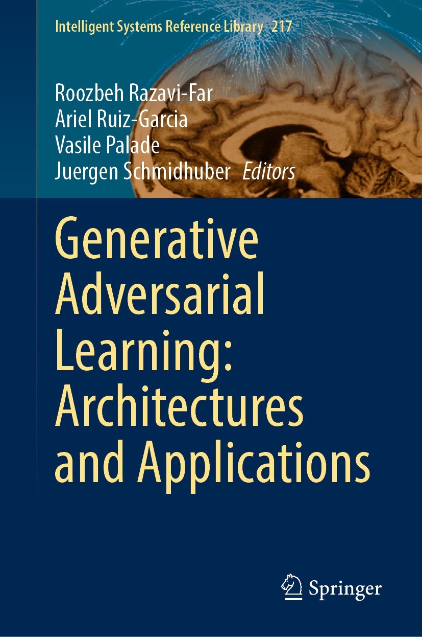 Titlebook: Generative Adversarial Learning: Architectures and Applications; Roozbeh Razavi-Far,Ariel Ruiz-Garcia,Juergen Schmi Book 2022 The Editor(s Titlebook: Generative Adversarial Learning: Architectures and Applications; Roozbeh Razavi-Far,Ariel Ruiz-Garcia,Juergen Schmi Book 2022 The Editor(s