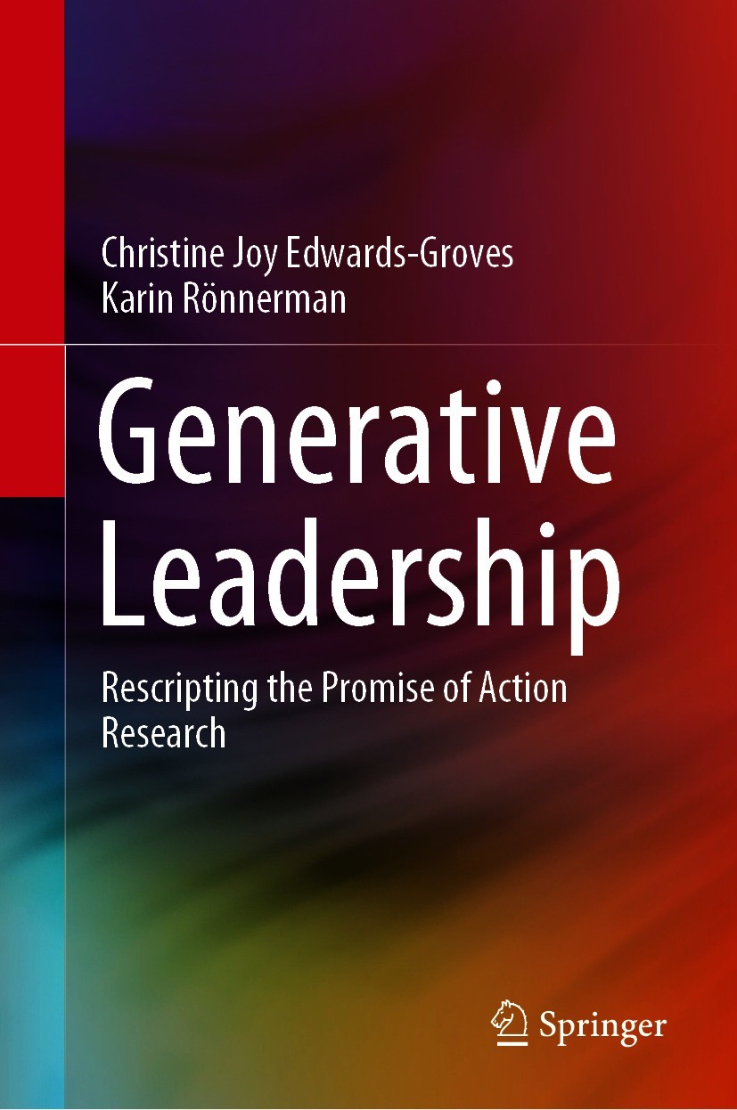 Titlebook: Generative Leadership; Rescripting the Prom Christine Joy Edwards-Groves,Karin Rönnerman Book 2021 Springer Nature Singapore Pte Ltd. 2021 Titlebook: Generative Leadership; Rescripting the Prom Christine Joy Edwards-Groves,Karin Rönnerman Book 2021 Springer Nature Singapore Pte Ltd. 2021