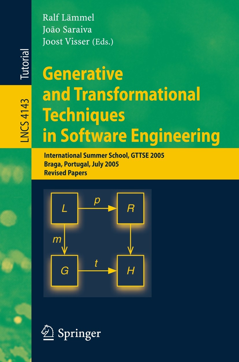 Titlebook: Generative and Transformational Techniques in Software Engineering; International Summer Ralf Lämmel,João Saraiva,Joost Visser Textbook 200 Titlebook: Generative and Transformational Techniques in Software Engineering; International Summer Ralf Lämmel,João Saraiva,Joost Visser Textbook 200