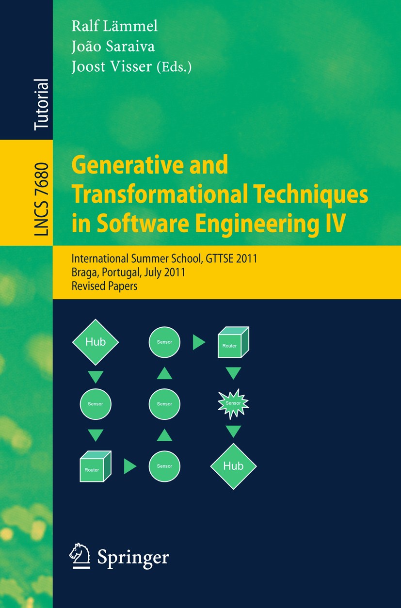 Titlebook: Generative and Transformational Techniques in Software Engineering IV; International Summer Ralf Lämmel,João Saraiva,Joost Visser Textbook Titlebook: Generative and Transformational Techniques in Software Engineering IV; International Summer Ralf Lämmel,João Saraiva,Joost Visser Textbook