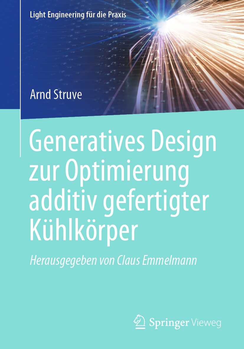 Titlebook: Generatives Design zur Optimierung additiv gefertigter Kühlkörper; Arnd Struve Book 2021 Der/die Herausgeber bzw. der/die Autor(en), exklu Titlebook: Generatives Design zur Optimierung additiv gefertigter Kühlkörper; Arnd Struve Book 2021 Der/die Herausgeber bzw. der/die Autor(en), exklu