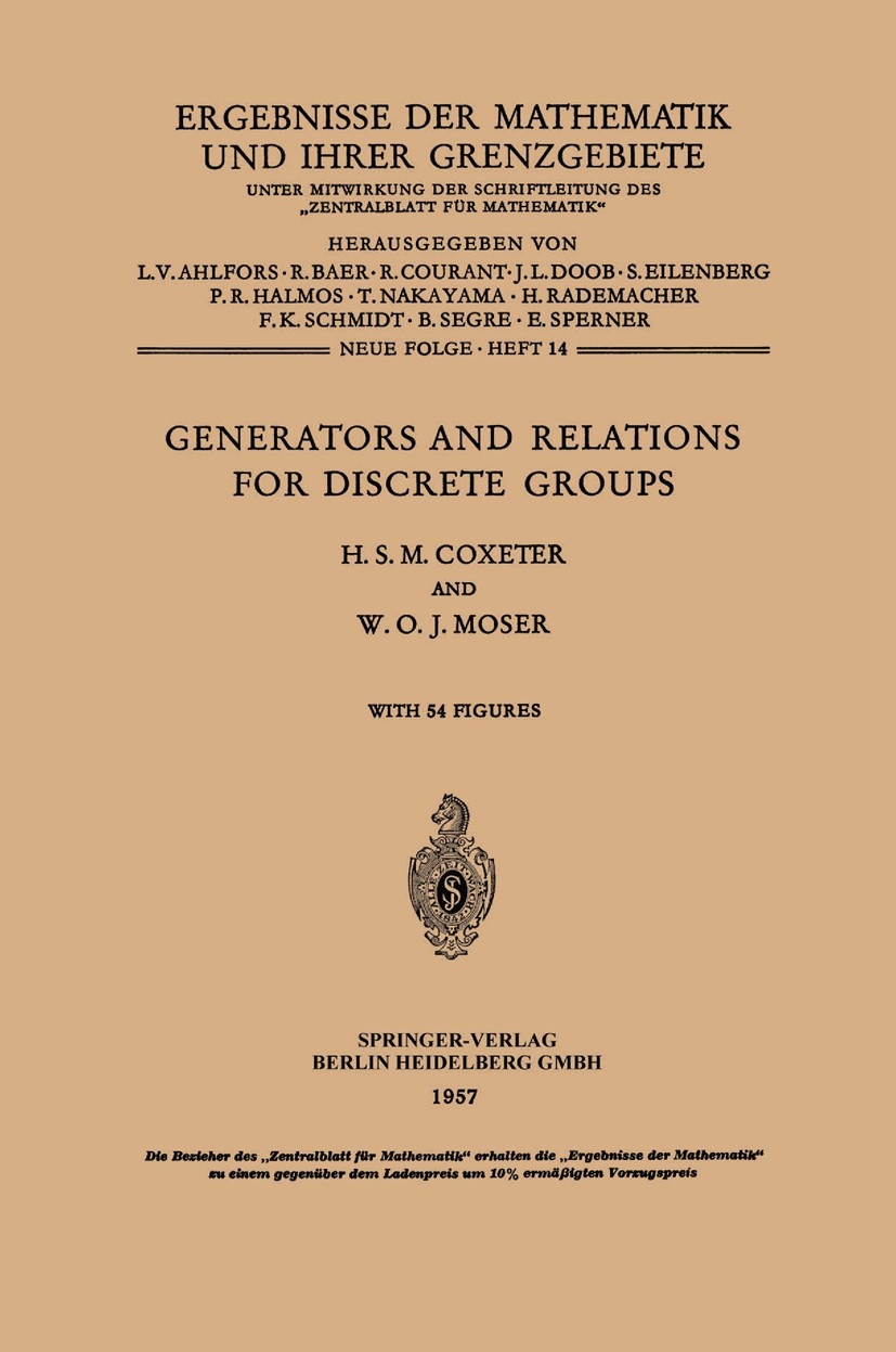 Titlebook: Generators and Relations for Discrete Groups; H. S. M. Coxeter,W. O. J. Moser Book 1957 Springer-Verlag Berlin Heidelberg 1957 Permutation Titlebook: Generators and Relations for Discrete Groups; H. S. M. Coxeter,W. O. J. Moser Book 1957 Springer-Verlag Berlin Heidelberg 1957 Permutation