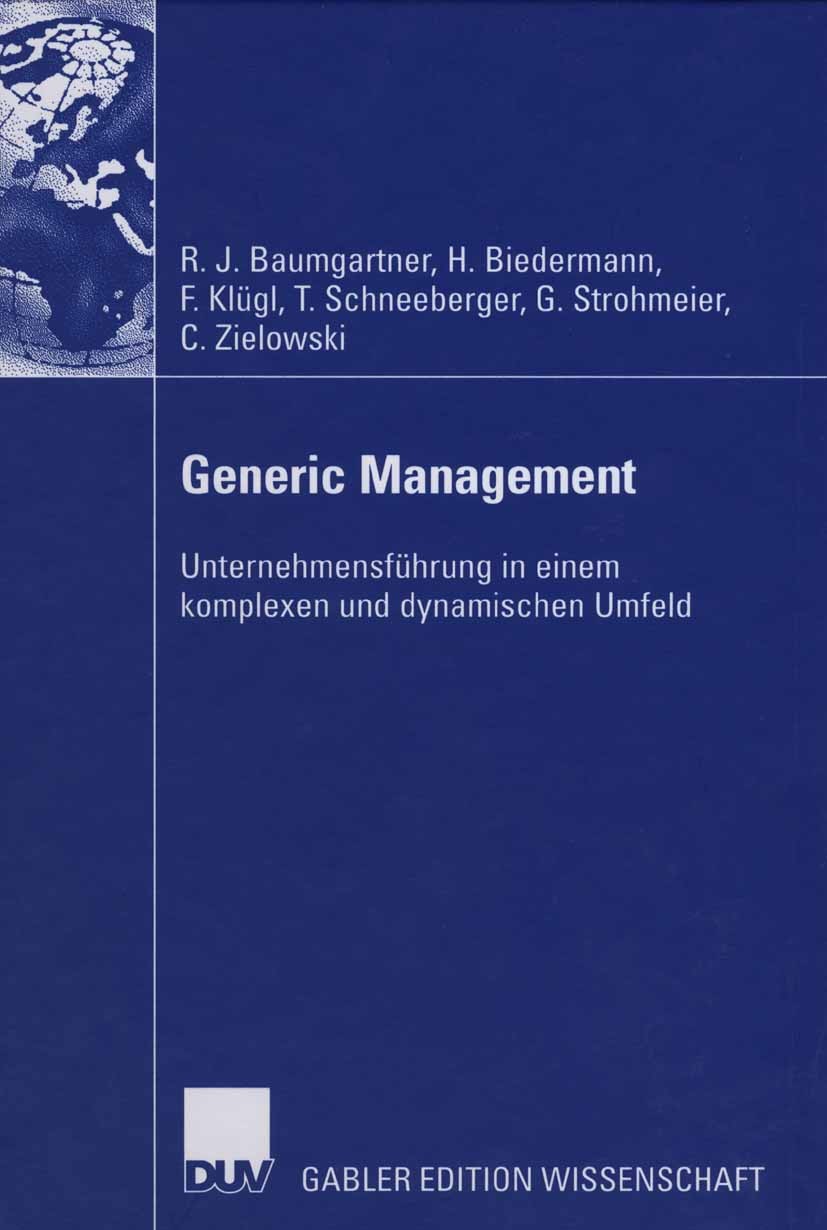 Titlebook: Generic Management; Unternehmensführung Rupert J. Baumgartner,Hubert Biedermann,Christian Book 2006 Gabler Verlag | Springer Fachmedien W Titlebook: Generic Management; Unternehmensführung Rupert J. Baumgartner,Hubert Biedermann,Christian Book 2006 Gabler Verlag | Springer Fachmedien W