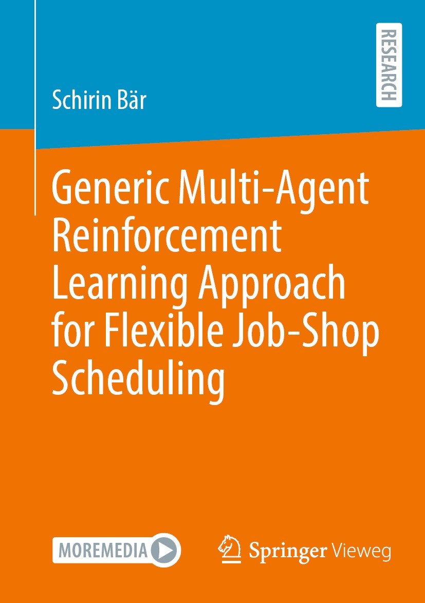 Titlebook: Generic Multi-Agent Reinforcement Learning Approach for Flexible Job-Shop Scheduling; Schirin Bär Book 2022 The Editor(s) (if applicable) Titlebook: Generic Multi-Agent Reinforcement Learning Approach for Flexible Job-Shop Scheduling; Schirin Bär Book 2022 The Editor(s) (if applicable)