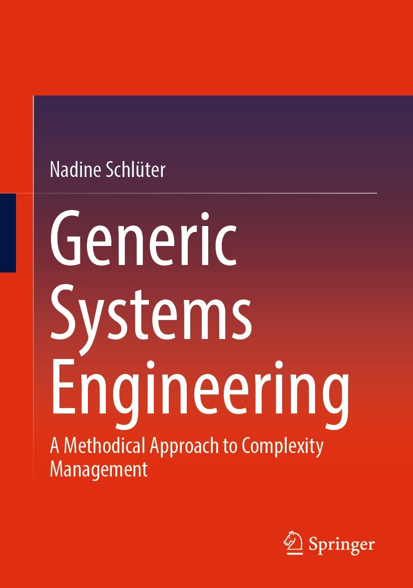 Titlebook: Generic Systems Engineering; A Methodical Approac Nadine Schlüter Book 20241st edition The Editor(s) (if applicable) and The Author(s), und Titlebook: Generic Systems Engineering; A Methodical Approac Nadine Schlüter Book 20241st edition The Editor(s) (if applicable) and The Author(s), und