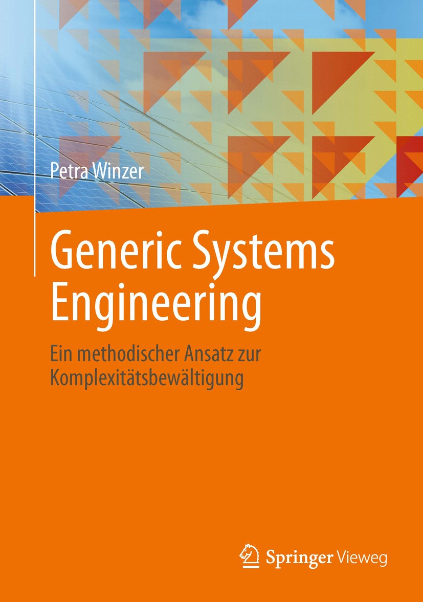 Titlebook: Generic Systems Engineering; Ein methodischer Ans Petra Winzer Book 20131st edition Springer-Verlag Berlin Heidelberg 2013 Komplexitätsmana Titlebook: Generic Systems Engineering; Ein methodischer Ans Petra Winzer Book 20131st edition Springer-Verlag Berlin Heidelberg 2013 Komplexitätsmana