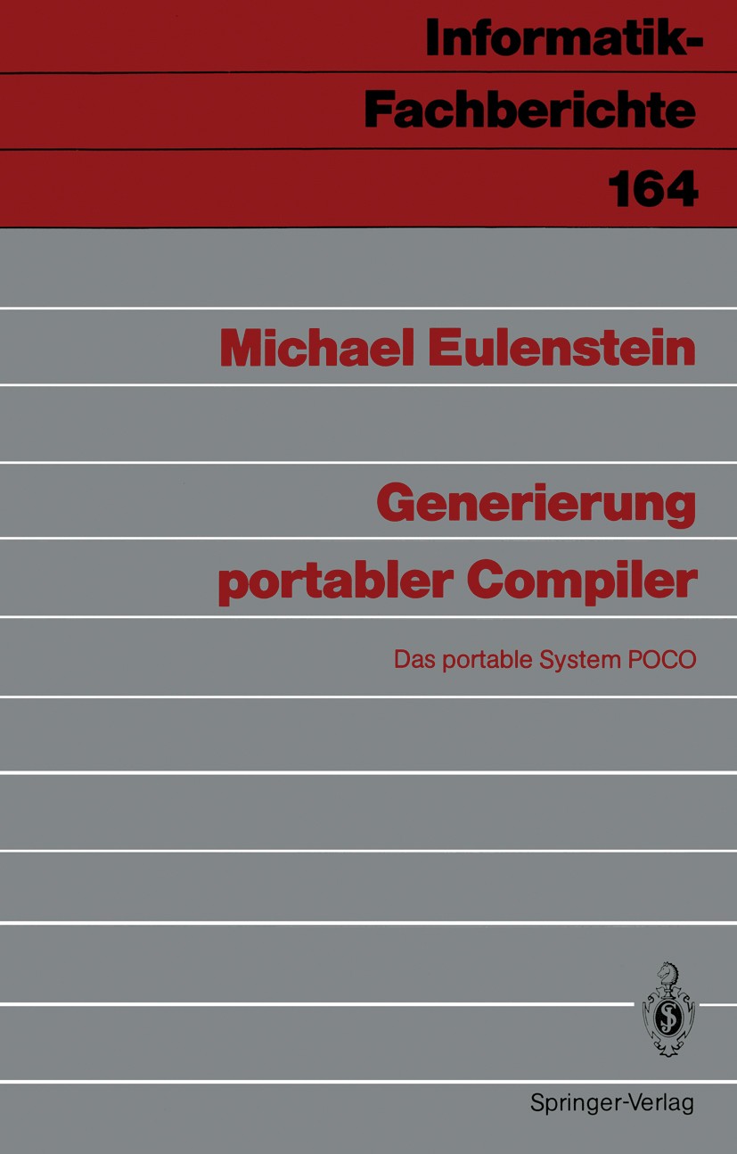 Titlebook: Generierung portabler Compiler; Das portable System Michael Eulenstein Book 1988 Springer-Verlag Berlin Heidelberg 1988 Alphabet.Compiler. Titlebook: Generierung portabler Compiler; Das portable System Michael Eulenstein Book 1988 Springer-Verlag Berlin Heidelberg 1988 Alphabet.Compiler.